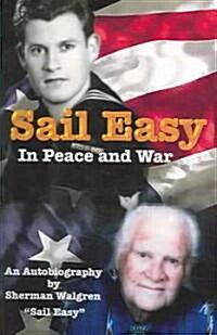 Sail Easy in Peace and War: An Autobiography (Paperback)