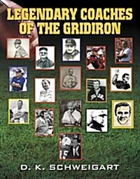 Legendary Coaches of the Gridiron (Paperback)