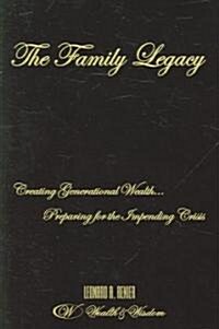 The Family Legacy: The Generational Solution: Creating Generational Wealth (Paperback)
