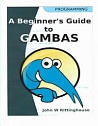 A Beginners Guide to Gambas (Paperback)