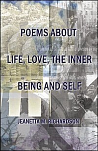 Poems About Life, Love, the Inner Being and Self (Paperback)