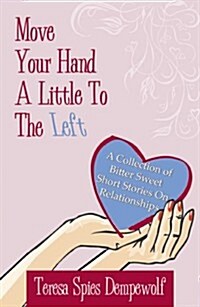 Move Your Hand a Little to the Left (Paperback)