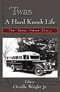 Twas a Hard Knock Life: The Tabor Home Story (Paperback)