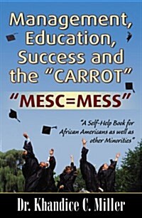 Management, Education, Success and the Carrot (Paperback)