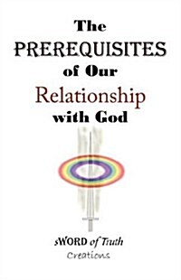 The Prerequisites of Our Relationship with God (Paperback)