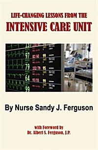 Life-Changing Lessons From the Intensive Care Unit (Paperback)