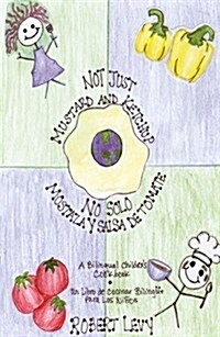 Not Just Mustard and Ketchup/ No Solo Mostaza y Salsa de Tomate (Paperback, Bilingual)