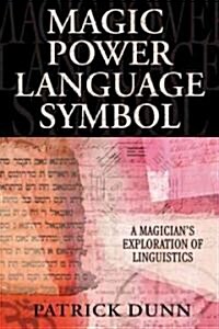 Magic Power Language Symbol: A Magicians Exploration of Linguistics (Paperback)