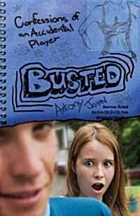 Busted: Confessions of an Accidental Player (Hardcover)