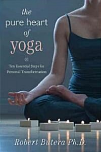 The Pure Heart of Yoga: Ten Essential Steps for Personal Transformation (Paperback)