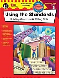 Using the Standards: Building Grammar & Writing Skills, Grade 3 (Paperback)