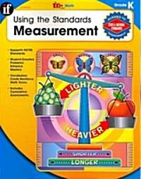 Using the Standards Measurement, Grade K (Paperback)