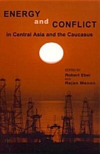Energy and Conflict in Central Asia and the Caucasus (Paperback)