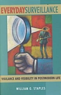 Everyday Surveillance: Vigilance and Visibility in Postmodern Life (Paperback)