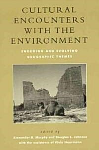 Cultural Encounters with the Environment: Enduring and Evolving Geographic Themes (Hardcover)