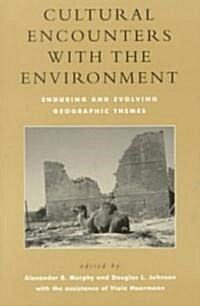 Cultural Encounters with the Environment: Enduring and Evolving Geographic Themes (Paperback)