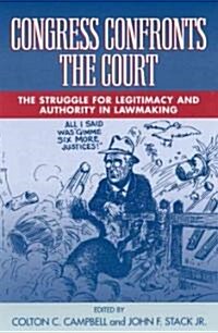 Congress Confronts the Court: The Struggle for Legitimacy and Authority in Lawmaking (Paperback)