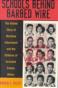 Schools Behind Barbed Wire: The Untold Story of Wartime Internment and the Children of Arrested Enemy Aliens (Paperback)