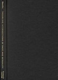 Troubling Intersections of Race and Sexuality: Queer Students of Color and Anti-Oppressive Education                                                   (Hardcover)