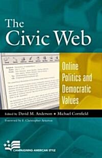 The Civic Web: Online Politics and Democratic Values (Paperback)