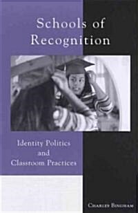 Schools of Recognition: Identity Politics and Classroom Practices (Paperback)