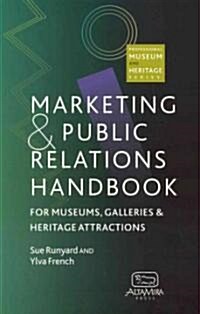 Marketing and Public Relations Handbook for Museums, Galleries and Heritage Attractions (Paperback)