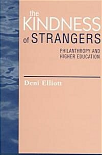 The Kindness of Strangers: Philanthropy and Higher Education (Paperback)