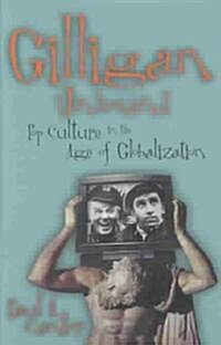 Gilligan Unbound: Pop Culture in the Age of Globalization (Hardcover)