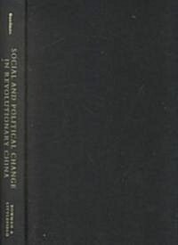 Social and Political Change in Revolutionary China: The Taihang Base Area in the War of Resistance to Japan, 1937-1945 (Hardcover)