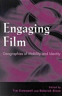 Engaging Film: Geographies of Mobility and Identity (Paperback)