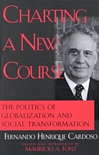Charting a New Course: The Politics of Globalization and Social Transformation (Paperback)