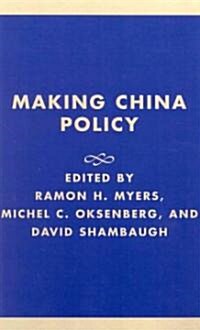 Making China Policy: Lessons from the Bush and Clinton Administrations (Hardcover)