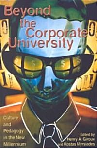 Beyond the Corporate University: Culture and Pedagogy in the New Millennium (Paperback)