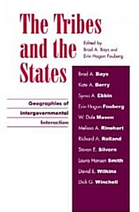 The Tribes and the States: Geographies of Intergovernmental Interaction (Paperback)