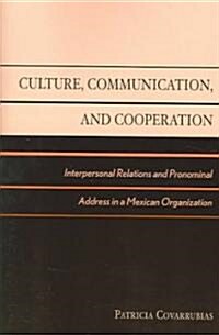 Culture, Communication, and Cooperation: Interpersonal Relations and Pronominal Address in a Mexican Organization (Paperback)