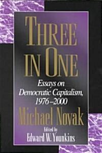 Three in One: Essays on Democratic Capitalism, 1976-2000 (Paperback)