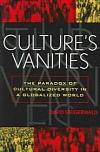 Cultures Vanities: The Paradox of Cultural Diversity in a Globalized World (Paperback)