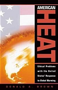 American Heat: Ethical Problems with the United States Response to Global Warming (Paperback)