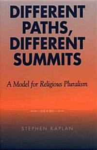 Different Paths, Different Summits: A Model for Religious Pluralism (Paperback)