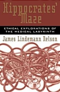 Hippocrates Maze: Ethical Explorations of the Medical Labyrinth (Hardcover)