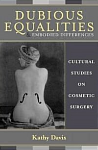 Dubious Equalities and Embodied Differences: Cultural Studies on Cosmetic Surgery (Hardcover)