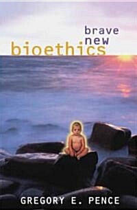 Brave New Bioethics (Paperback)