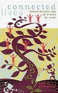 Connected Lives: Human Nature and an Ethics of Care (Hardcover)