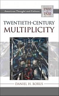 Twentieth-Century Multiplicity: American Thought and Culture, 1900-1920 (Hardcover)