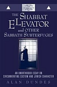 The Shabbat Elevator and Other Sabbath Subterfuges: An Unorthodox Essay on Circumventing Custom and Jewish Character (Paperback)