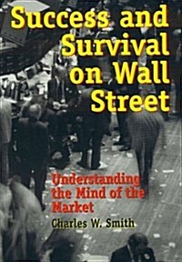 Success and Survival on Wall Street: Understanding the Mind of the Market (Paperback)