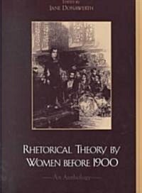 Rhetorical Theory by Women Before 1900: An Anthology (Paperback)