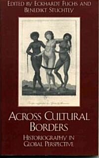Across Cultural Borders: Historiography in Global Perspective (Paperback)