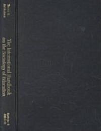 The International Handbook on the Sociology of Education: An International Assessment of New Research and Theory (Hardcover)