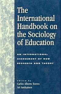 The International Handbook on the Sociology of Education: An International Assessment of New Research and Theory                                       (Paperback)